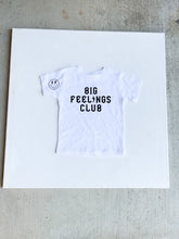 Load image into Gallery viewer, “Big Feelings Club” Graphic Tee (MTO)
