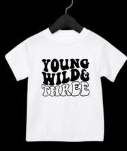 Load image into Gallery viewer, “Young Wild &amp; Three” Birthday Tee (MTO)
